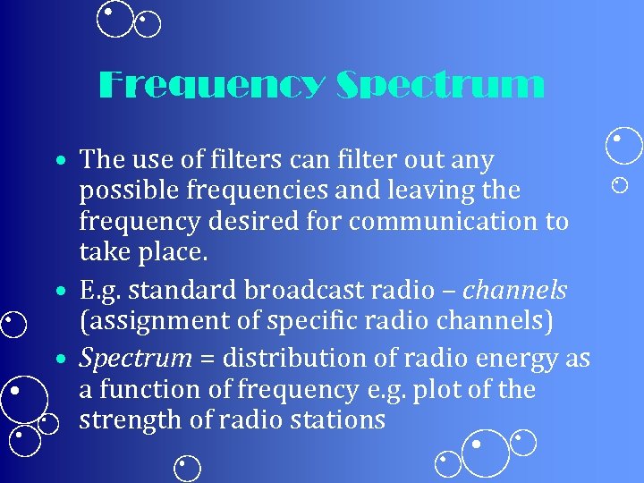 Frequency Spectrum • The use of filters can filter out any possible frequencies and