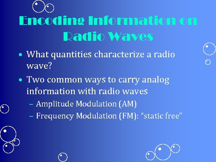 Encoding Information on Radio Waves • What quantities characterize a radio wave? • Two