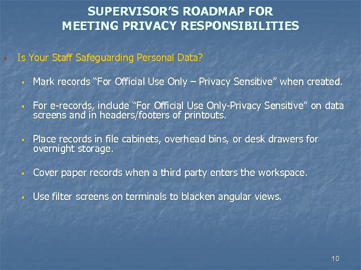 SUPERVISOR’S ROADMAP FOR MEETING PRIVACY RESPONSIBILITIES § Is Your Staff Safeguarding Personal Data? §