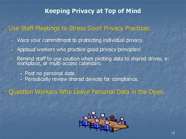 Keeping Privacy at Top of Mind § Use Staff Meetings to Stress Good Privacy
