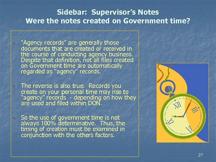 Sidebar: Supervisor’s Notes Were the notes created on Government time? § § § “Agency