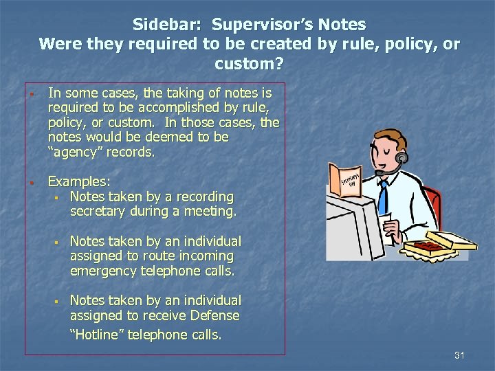 Sidebar: Supervisor’s Notes Were they required to be created by rule, policy, or custom?
