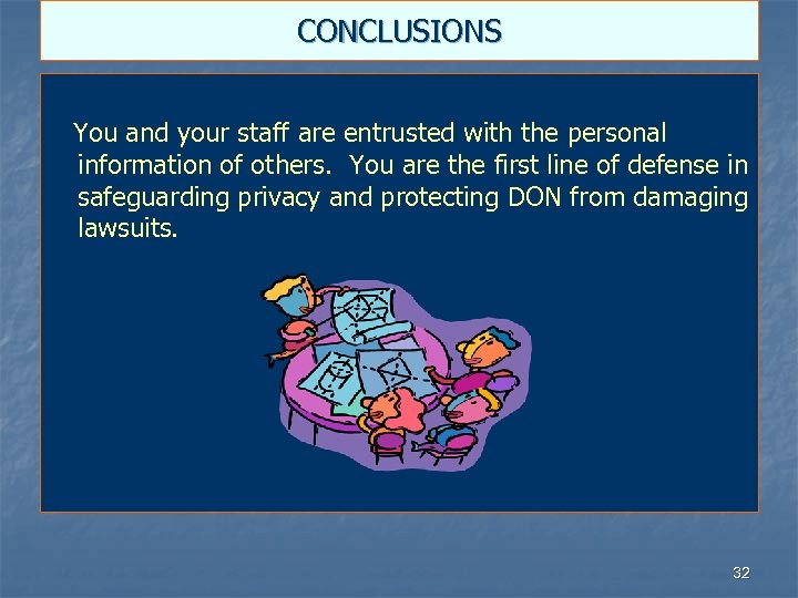 CONCLUSIONS You and your staff are entrusted with the personal information of others. You