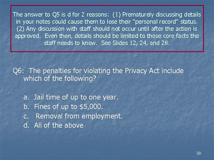 The answer to Q 5 is d for 2 reasons: (1) Prematurely discussing details