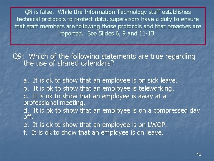Q 8 is false. While the Information Technology staff establishes technical protocols to protect