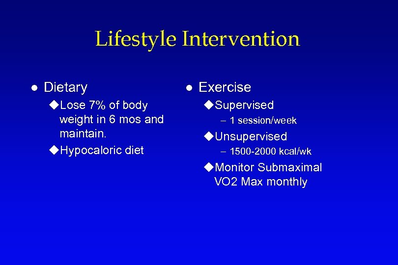 Lifestyle Intervention l Dietary u. Lose 7% of body weight in 6 mos and