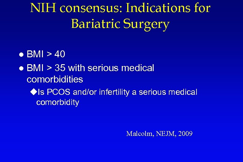 NIH consensus: Indications for Bariatric Surgery BMI > 40 l BMI > 35 with