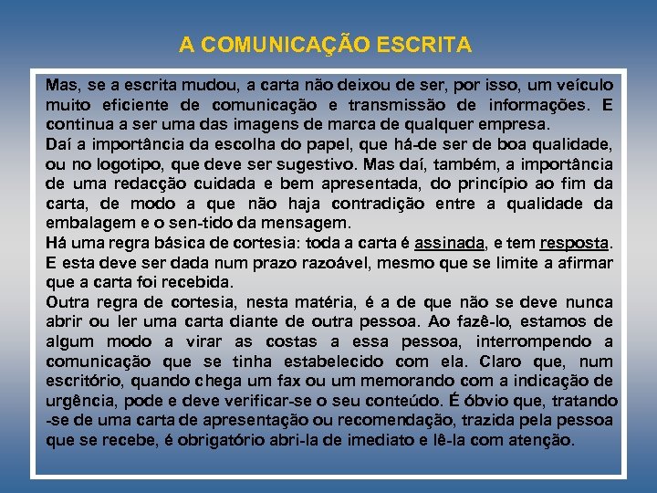 A COMUNICAÇÃO ESCRITA Mas, se a escrita mudou, a carta não deixou de ser,