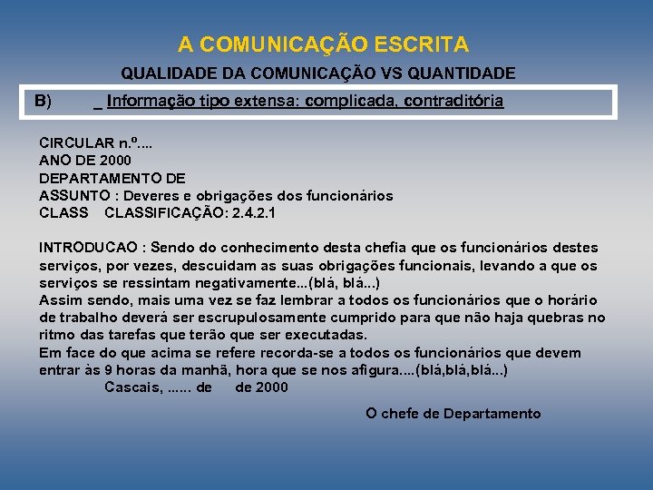 A COMUNICAÇÃO ESCRITA QUALIDADE DA COMUNICAÇÃO VS QUANTIDADE B) _ Informação tipo extensa: complicada,