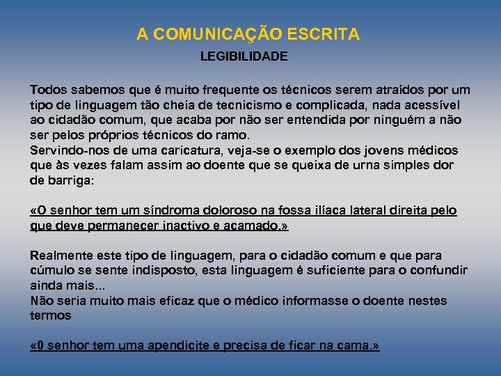 A COMUNICAÇÃO ESCRITA LEGIBILIDADE Todos sabemos que é muito frequente os técnicos serem atraídos