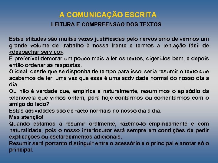 A COMUNICAÇÃO ESCRITA LEITURA E COMPREENSAO DOS TEXTOS Estas atitudes são muitas vezes justificadas