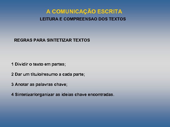 A COMUNICAÇÃO ESCRITA LEITURA E COMPREENSAO DOS TEXTOS REGRAS PARA SINTETIZAR TEXTOS 1 Dividir