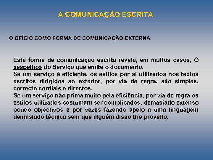 A COMUNICAÇÃO ESCRITA O OFÍCIO COMO FORMA DE COMUNICAÇÃO EXTERNA Esta forma de comunicação