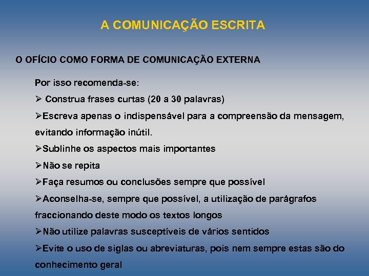 A COMUNICAÇÃO ESCRITA O OFÍCIO COMO FORMA DE COMUNICAÇÃO EXTERNA Por isso recomenda se: