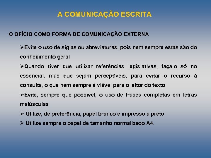 A COMUNICAÇÃO ESCRITA O OFÍCIO COMO FORMA DE COMUNICAÇÃO EXTERNA ØEvite o uso de