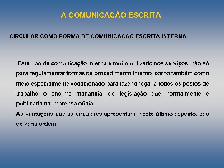 A COMUNICAÇÃO ESCRITA CIRCULAR COMO FORMA DE COMUNICACAO ESCRITA INTERNA Este tipo de comunicação