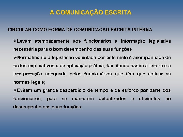 A COMUNICAÇÃO ESCRITA CIRCULAR COMO FORMA DE COMUNICACAO ESCRITA INTERNA ØLevam atempadamente aos funcionários