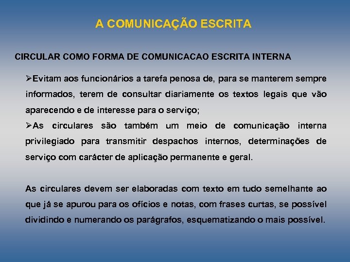 A COMUNICAÇÃO ESCRITA CIRCULAR COMO FORMA DE COMUNICACAO ESCRITA INTERNA ØEvitam aos funcionários a