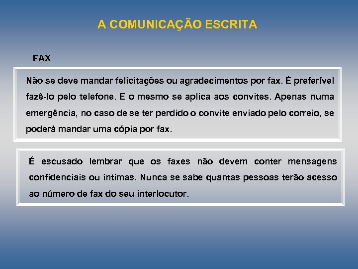 A COMUNICAÇÃO ESCRITA FAX Não se deve mandar felicitações ou agradecimentos por fax. É