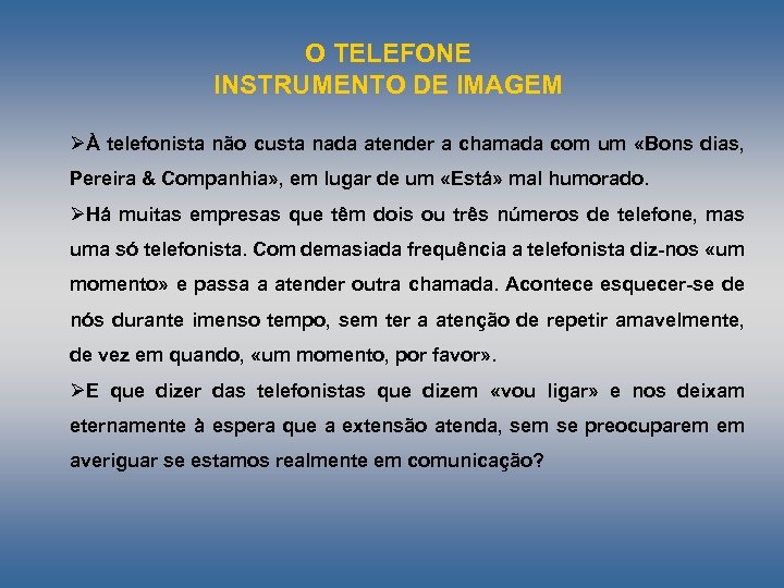 O TELEFONE INSTRUMENTO DE IMAGEM ØÀ telefonista não custa nada atender a chamada com