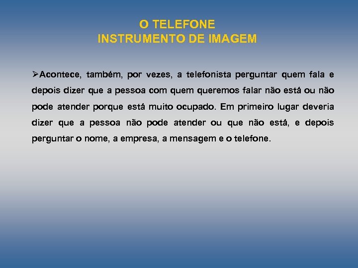 O TELEFONE INSTRUMENTO DE IMAGEM ØAcontece, também, por vezes, a telefonista perguntar quem fala