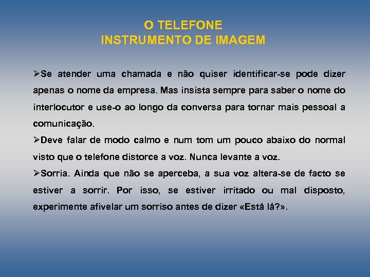 O TELEFONE INSTRUMENTO DE IMAGEM ØSe atender uma chamada e não quiser identificar se