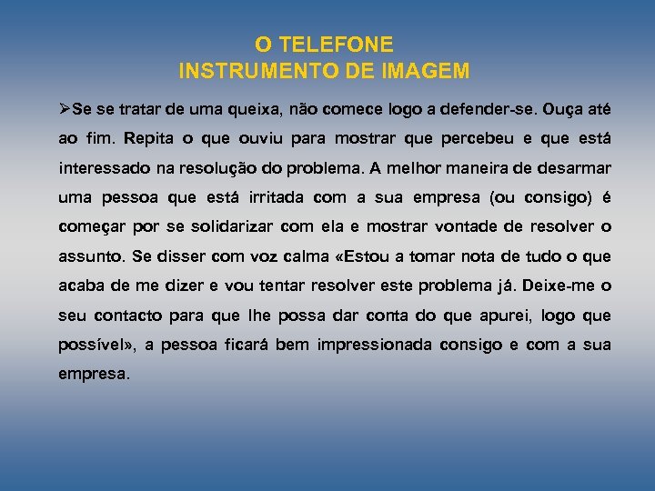 O TELEFONE INSTRUMENTO DE IMAGEM ØSe se tratar de uma queixa, não comece logo