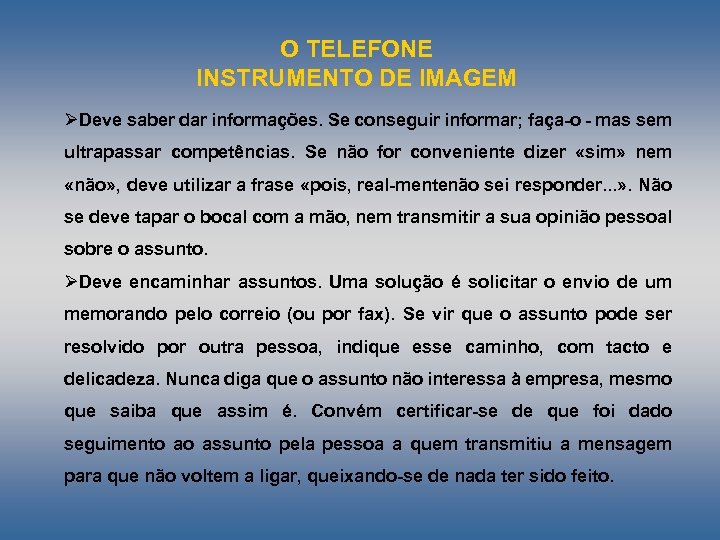 O TELEFONE INSTRUMENTO DE IMAGEM ØDeve saber dar informações. Se conseguir informar; faça o