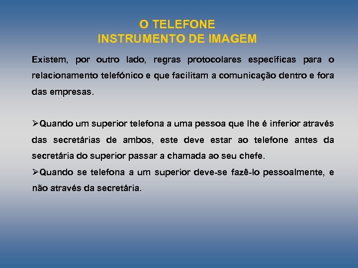 O TELEFONE INSTRUMENTO DE IMAGEM Existem, por outro lado, regras protocolares específicas para o