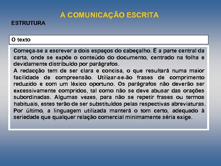 A COMUNICAÇÃO ESCRITA ESTRUTURA O texto Começa se a escrever a dois espaços do