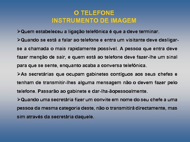 O TELEFONE INSTRUMENTO DE IMAGEM ØQuem estabeleceu a ligação telefónica é que a deve