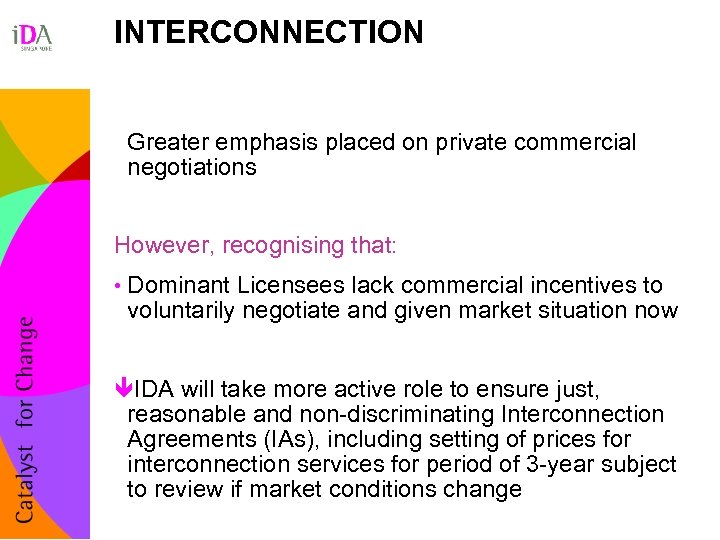 INTERCONNECTION Greater emphasis placed on private commercial negotiations However, recognising that: • Dominant Licensees