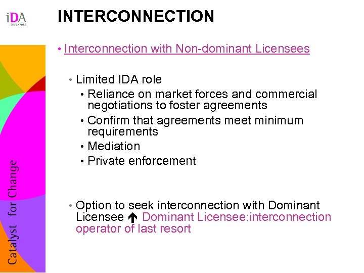 INTERCONNECTION • Interconnection with Non-dominant Licensees • Limited IDA role • Reliance on market