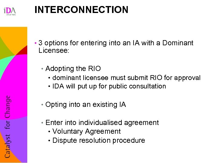 INTERCONNECTION • 3 options for entering into an IA with a Dominant Licensee: •