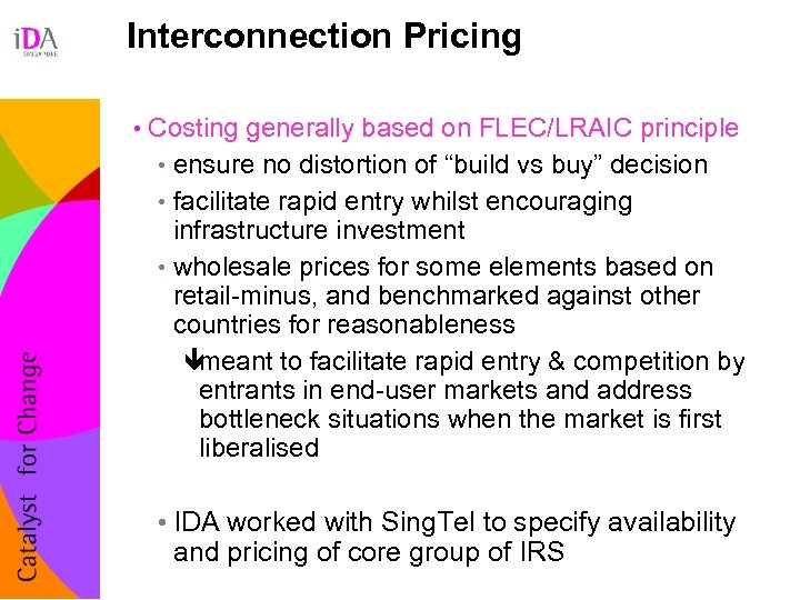 Interconnection Pricing • Costing generally based on FLEC/LRAIC principle • ensure no distortion of