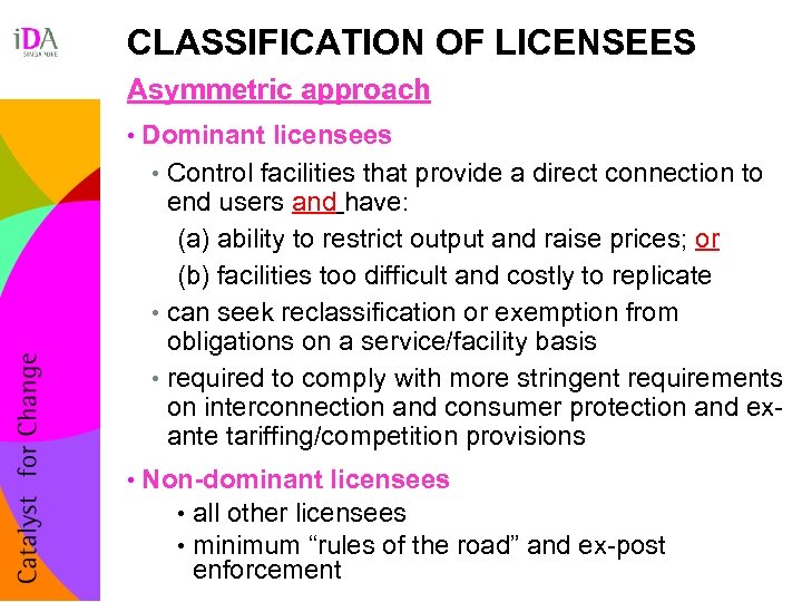 CLASSIFICATION OF LICENSEES Asymmetric approach • Dominant licensees • Control facilities that provide a