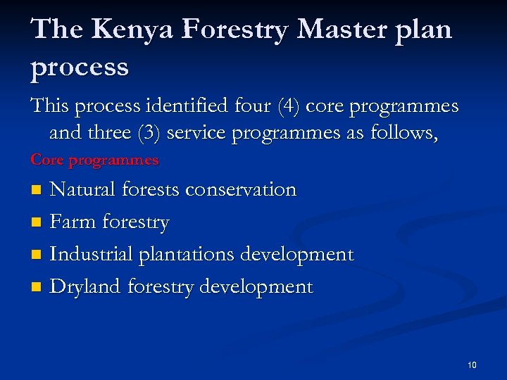 The Kenya Forestry Master plan process This process identified four (4) core programmes and