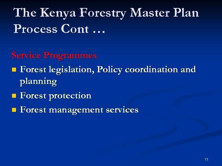 The Kenya Forestry Master Plan Process Cont … Service Programmes n Forest legislation, Policy
