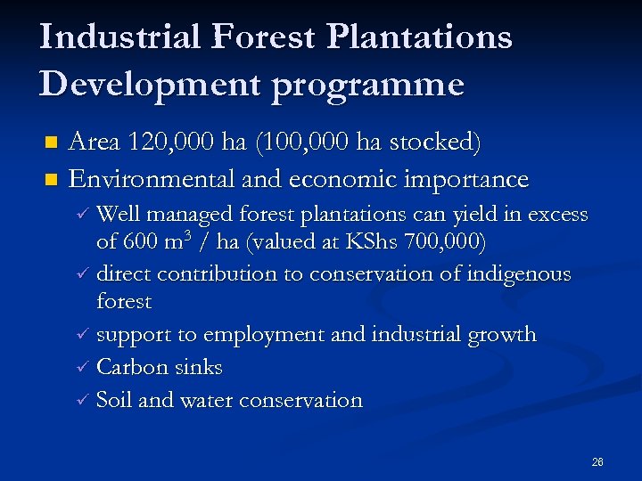 Industrial Forest Plantations Development programme Area 120, 000 ha (100, 000 ha stocked) n