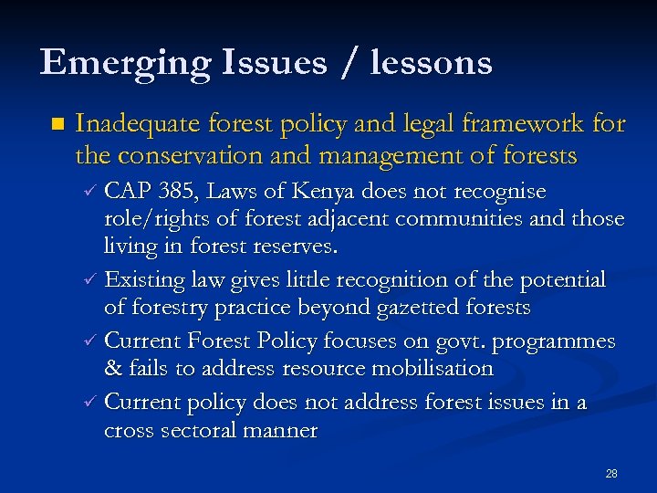 Emerging Issues / lessons n Inadequate forest policy and legal framework for the conservation