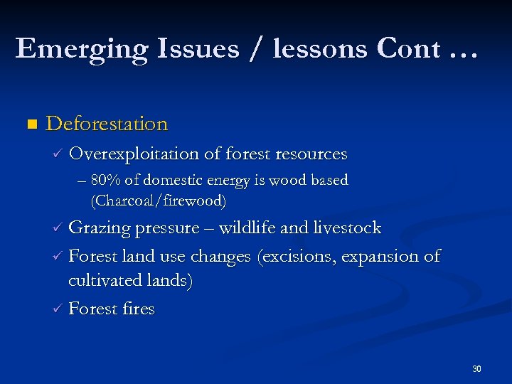 Emerging Issues / lessons Cont … n Deforestation ü Overexploitation of forest resources –