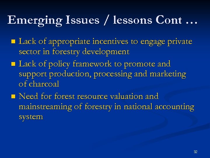 Emerging Issues / lessons Cont … Lack of appropriate incentives to engage private sector
