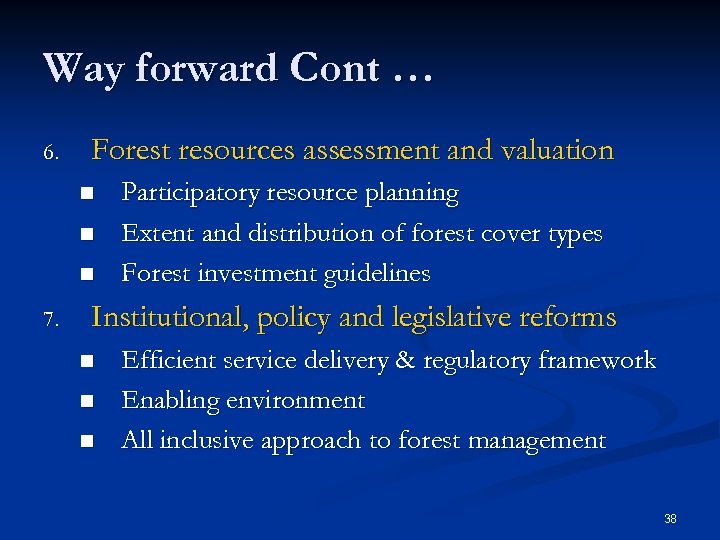 Way forward Cont … 6. Forest resources assessment and valuation n 7. Participatory resource