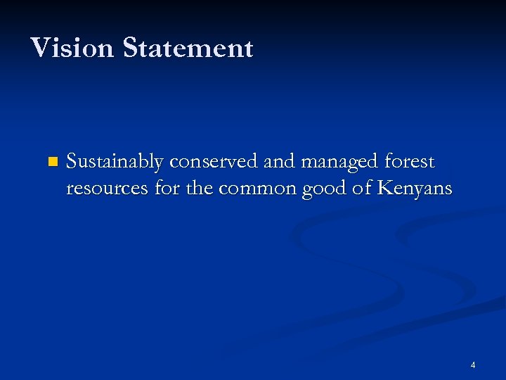 Vision Statement n Sustainably conserved and managed forest resources for the common good of