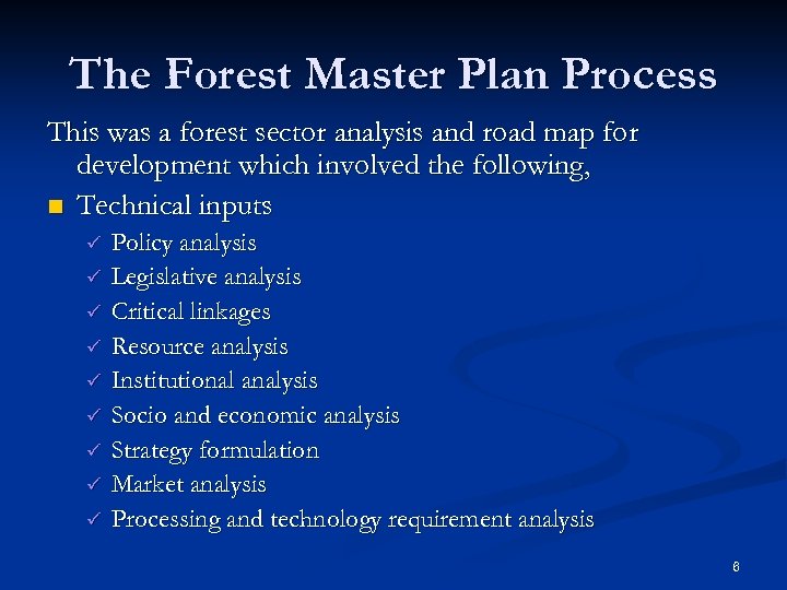 The Forest Master Plan Process This was a forest sector analysis and road map