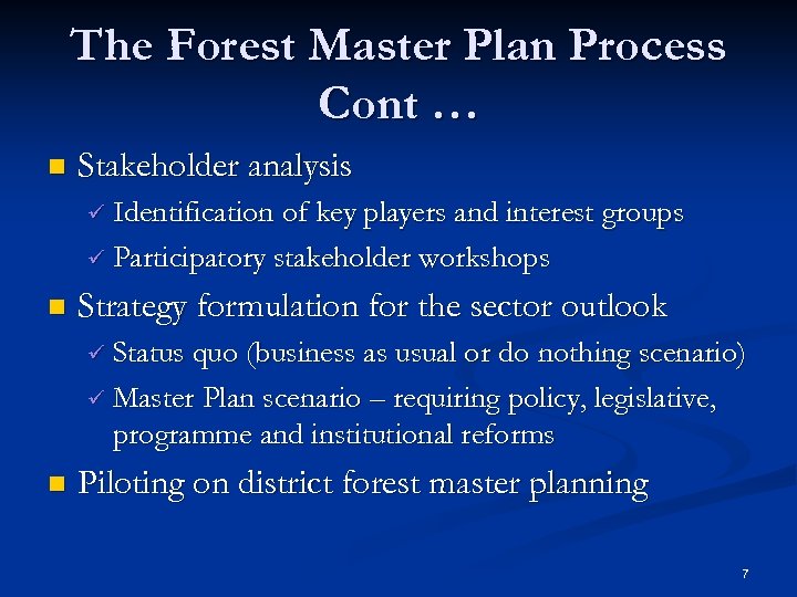 The Forest Master Plan Process Cont … n Stakeholder analysis ü Identification of key