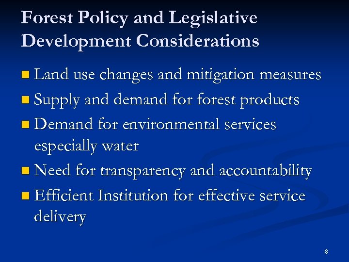 Forest Policy and Legislative Development Considerations n Land use changes and mitigation measures n