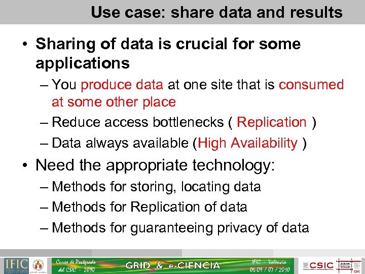 Use case: share data and results • Sharing of data is crucial for some