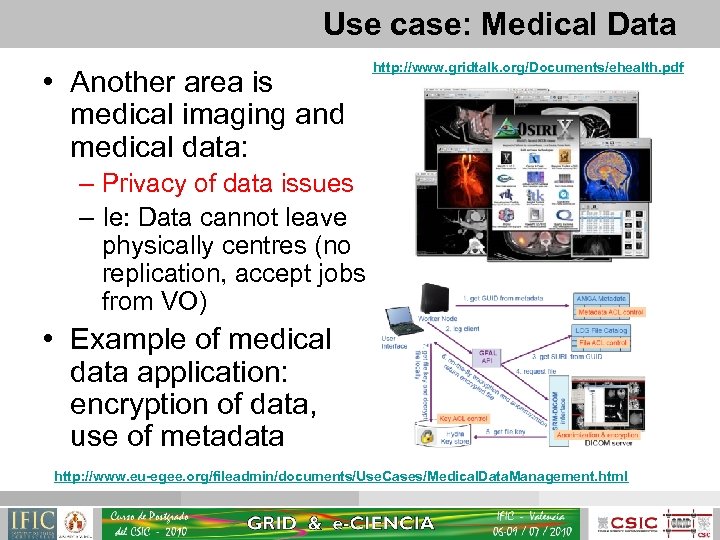 Use case: Medical Data • Another area is medical imaging and medical data: http: