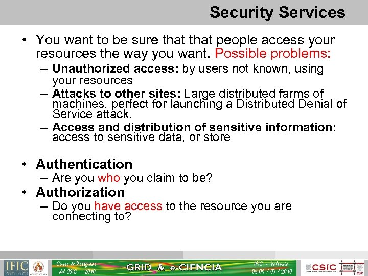 Security Services • You want to be sure that people access your resources the